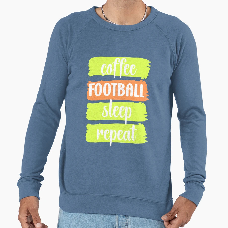 Coffee Football Sleep Repeat Slogan Sweatshirt - Streetwear Style Unisex - T-Shirt, Sweatshirt, Hoodie