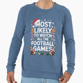 Most Likely To Watch All Football Sweatshirt - Graphic Print for Adults - T-Shirt, Sweatshirt, Hoodie