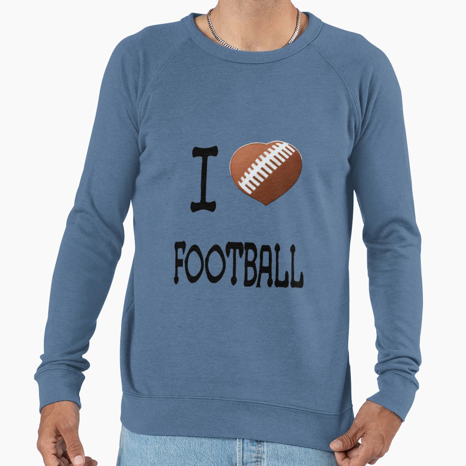 I Love Football Sweatshirt - Streetwear Style Men Women - T-Shirt, Sweatshirt, Hoodie