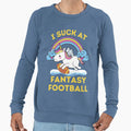 I Suck Fantasy Football Sweatshirt - Streetwear Style Unisex - T-Shirt, Sweatshirt, Hoodie