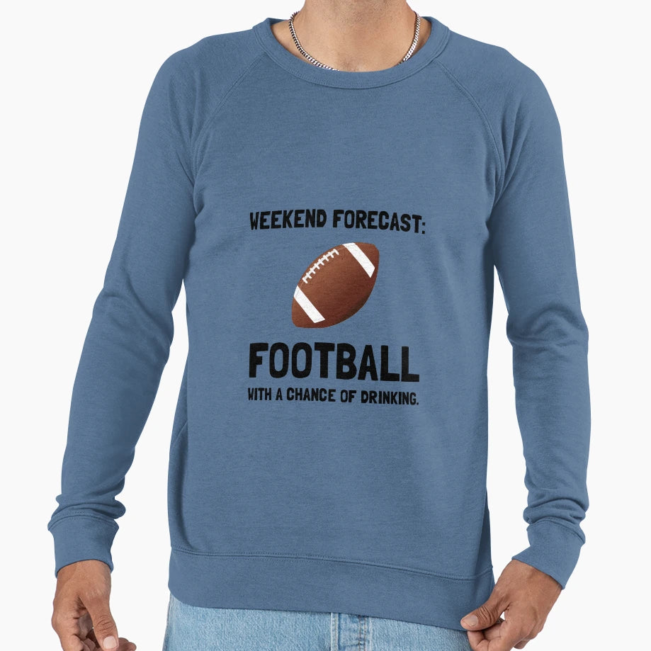 Weekend Forecast Football Sweatshirt - Novelty Apparel Unisex - T-Shirt, Sweatshirt, Hoodie