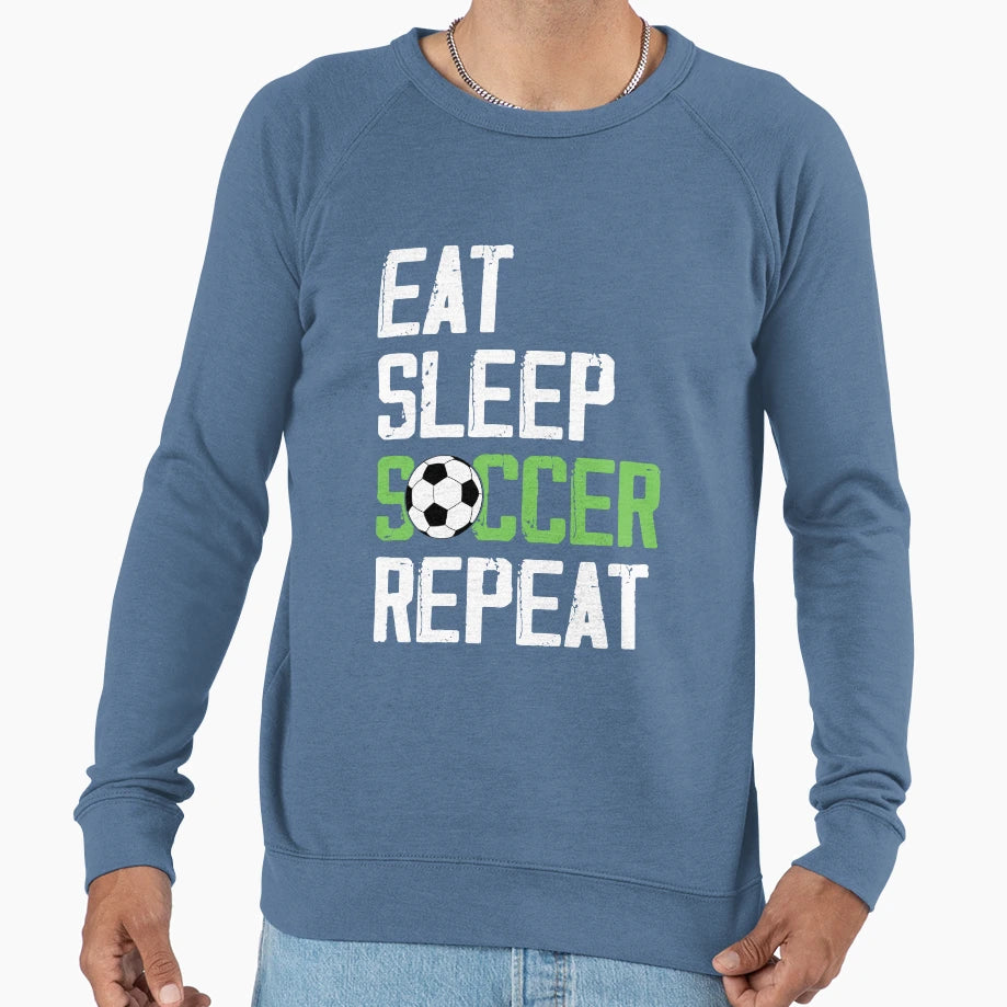 Eat Sleep Soccer Repeat Sport Sweatshirt - Fun Novelty Design for Adults - T-Shirt, Sweatshirt, Hoodie