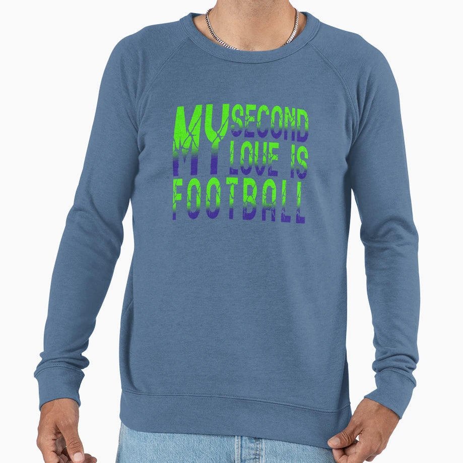 My Second Love Is Football Life Sweatshirt - Trendy Graphic Unisex - T-Shirt, Sweatshirt, Hoodie