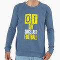 Days Since Last Football Sweatshirt - Casual Everyday Wear for Adults - T-Shirt, Sweatshirt, Hoodie
