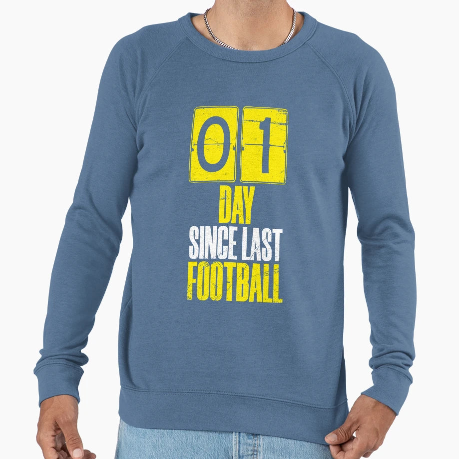 Days Since Last Football Sweatshirt - Casual Everyday Wear for Adults - T-Shirt, Sweatshirt, Hoodie