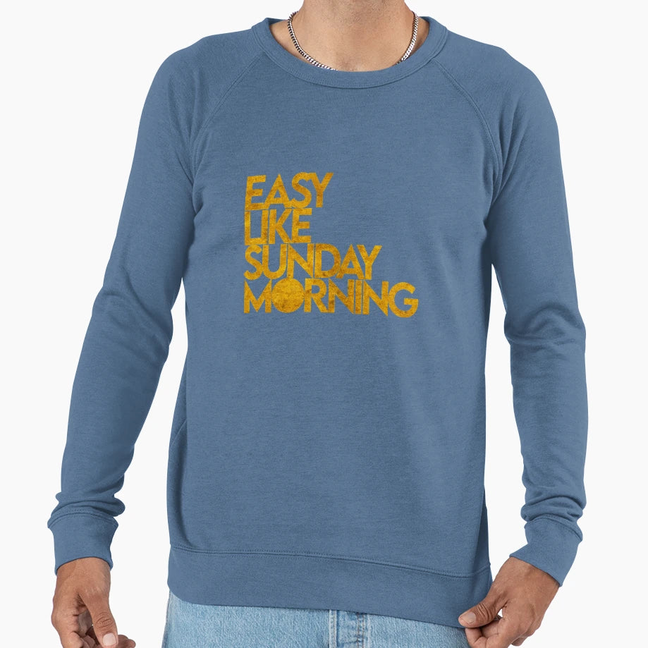 Easy Like Sunday Morning Sweatshirt - Casual Everyday Wear for Adults - T-Shirt, Sweatshirt, Hoodie