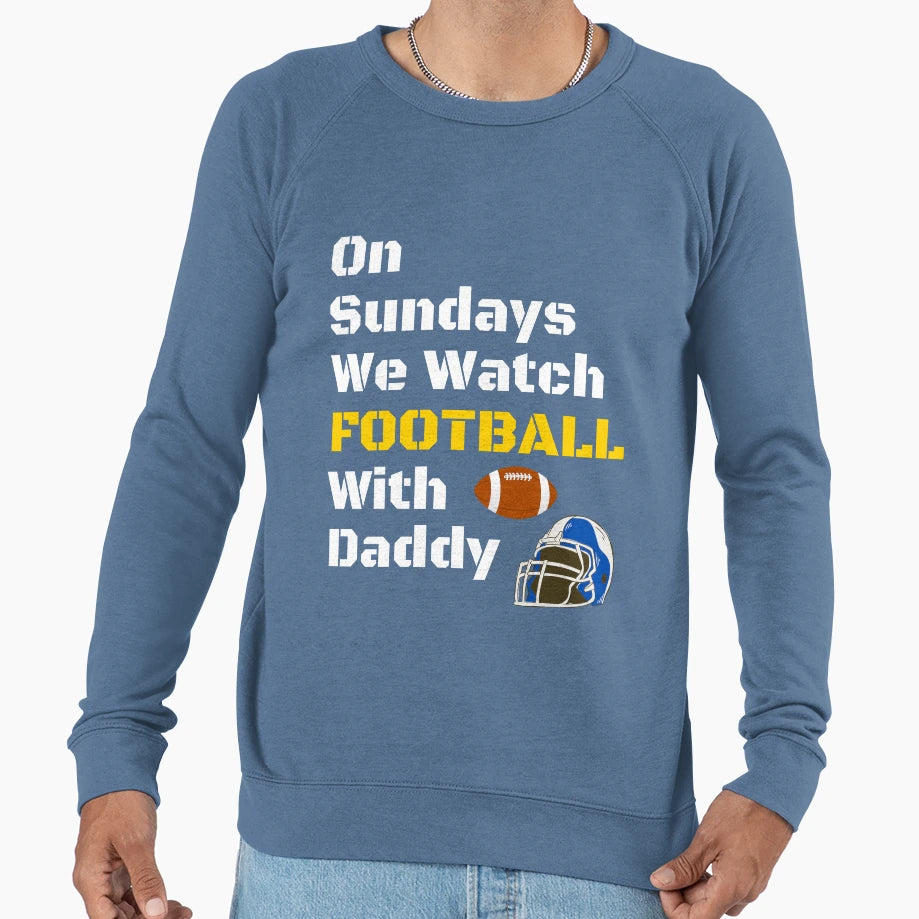 Sundays We Watch Football Daddy Funny T-Shirt - Graphic Print for Adults - T-Shirt, Sweatshirt, Hoodie