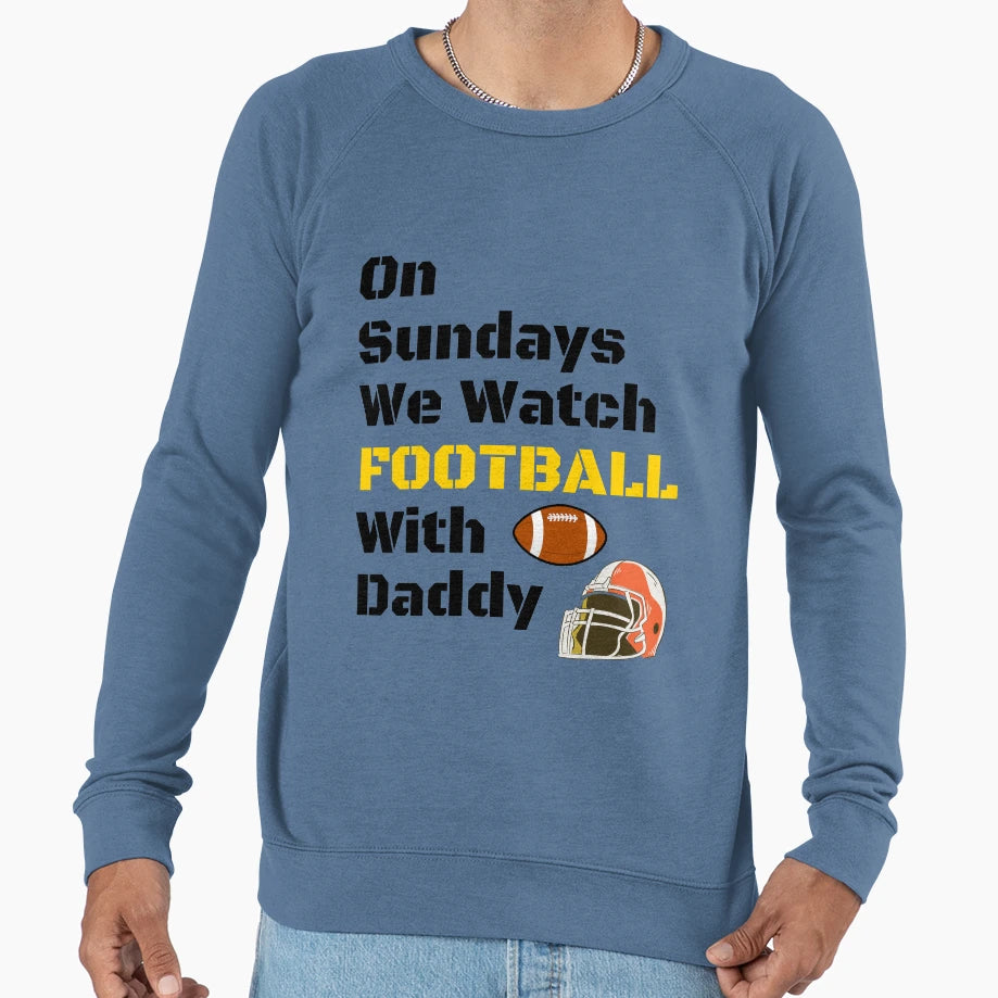 Sundays We Watch Football Daddy Funny T-Shirt - Novelty Apparel for Adults - T-Shirt, Sweatshirt, Hoodie