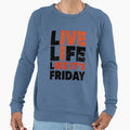 Friday Feeling Every Day Sweatshirt - Casual Everyday Wear Men Women - T-Shirt, Sweatshirt, Hoodie