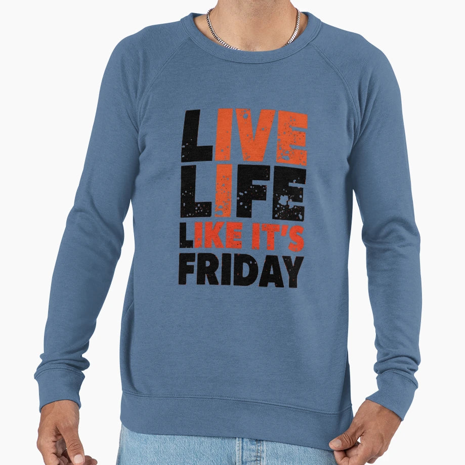 Friday Feeling Every Day Sweatshirt - Casual Everyday Wear Men Women - T-Shirt, Sweatshirt, Hoodie