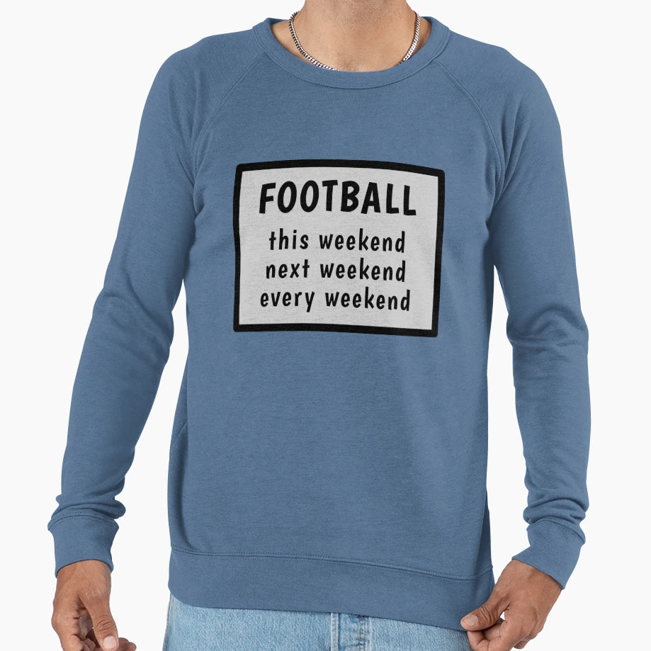Football Every Weekend Sweatshirt - Aesthetic Graphic Unisex - T-Shirt, Sweatshirt, Hoodie