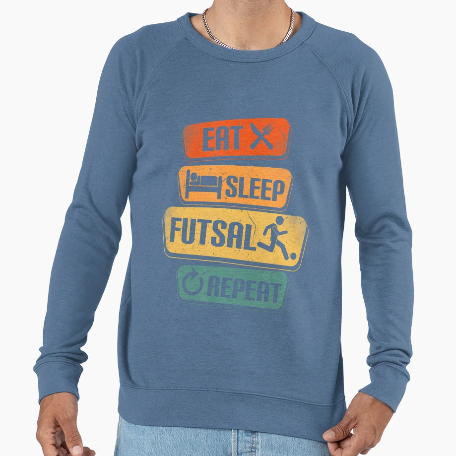 Eat Sleep Futsal Repeat Funny Futsal Sweatshirt - Trendy Graphic Men Women - T-Shirt, Sweatshirt, Hoodie