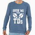 Show Me Your Tds Sweatshirt - Casual Everyday Wear for Adults - T-Shirt, Sweatshirt, Hoodie