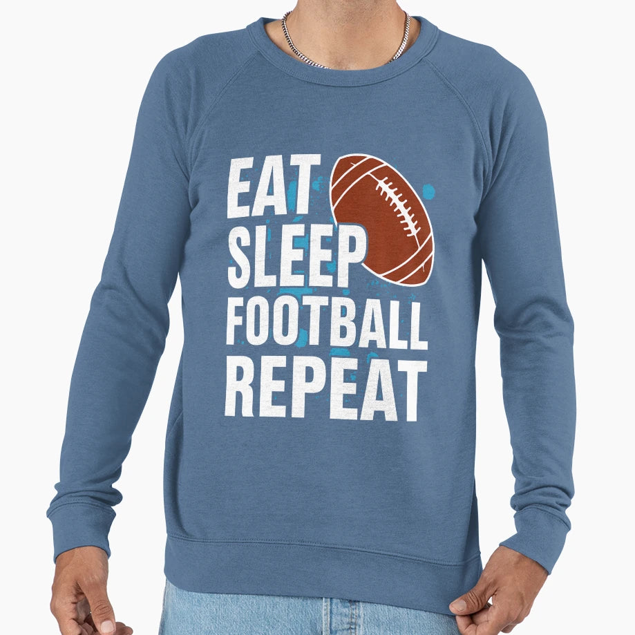 Eat Sleep Football Repeat American Sweatshirt - Graphic Print Unisex - T-Shirt, Sweatshirt, Hoodie