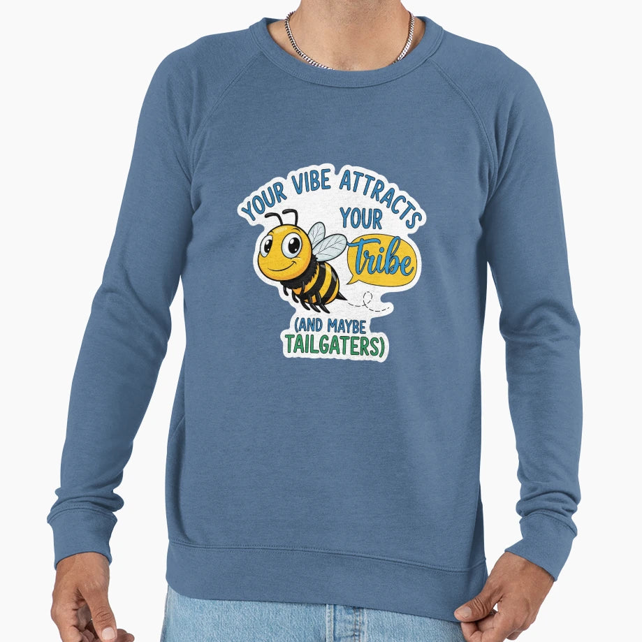 Your Vibe Attracts Your Tribe And Sweatshirt - Novelty Apparel Men Women - T-Shirt, Sweatshirt, Hoodie