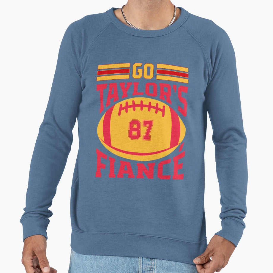 Go Taylors Fiance Sweatshirt - Fun Novelty Design Men Women - T-Shirt, Sweatshirt, Hoodie