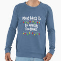 Most Likely To Watch Football Sweatshirt - Unique Graphic for Adults - T-Shirt, Sweatshirt, Hoodie
