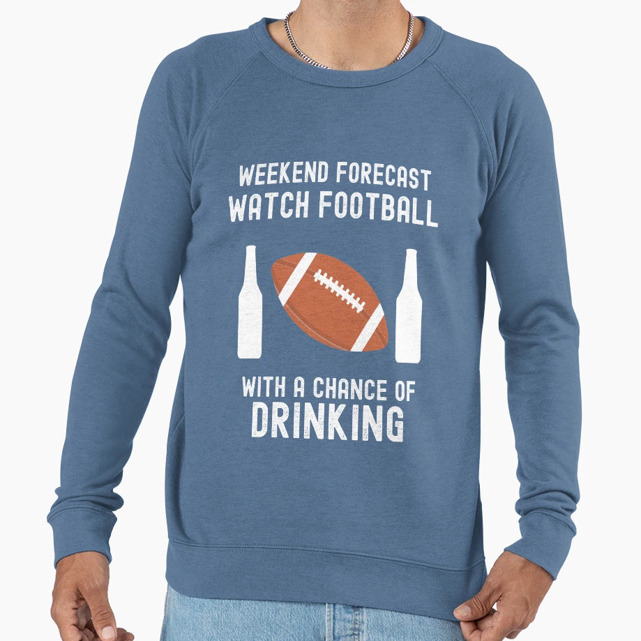 Weekend Forecast Footballwith Sweatshirt - Novelty Apparel Men Women - T-Shirt, Sweatshirt, Hoodie