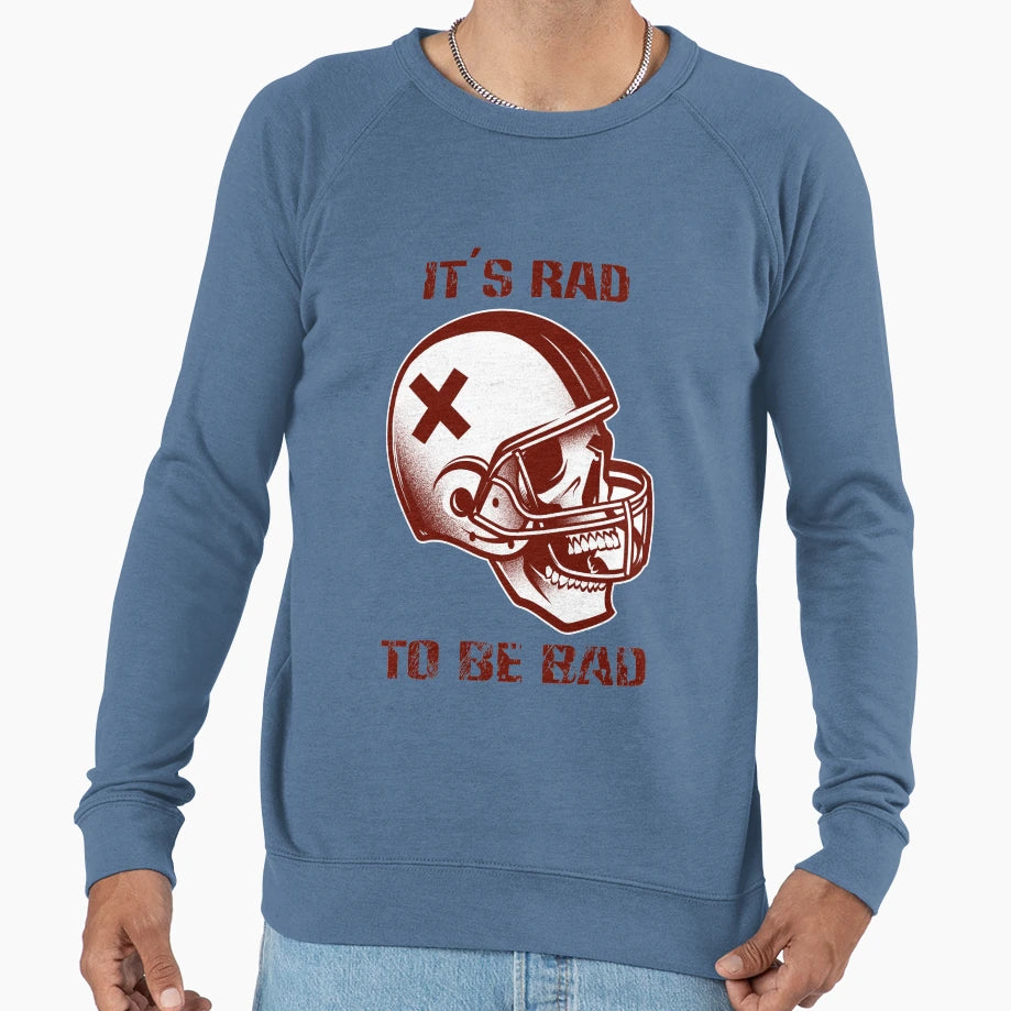 It S Rad To Be Bad Sweatshirt - Fun Novelty Design Men Women - T-Shirt, Sweatshirt, Hoodie