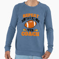 Repeat After Me Yes Coach Football Sweatshirt - Unique Graphic Unisex - T-Shirt, Sweatshirt, Hoodie