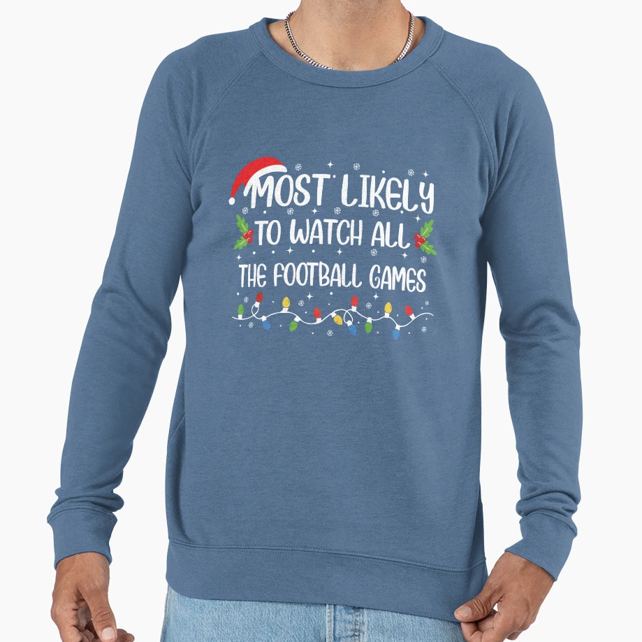 Most Likely To Watch All Football Games Sweatshirt - Novelty Apparel Unisex - T-Shirt, Sweatshirt, Hoodie