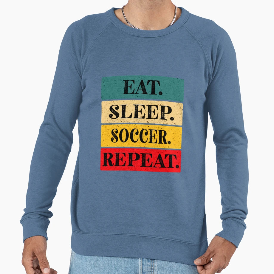 Eat Sleep Soccer Repeat And T-Shirt - Graphic Print Men Women - T-Shirt, Sweatshirt, Hoodie