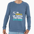 Sundays We Watch Football Daddy Sweatshirt - Casual Everyday Wear Unisex - T-Shirt, Sweatshirt, Hoodie