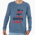 Life Is Better When You Are Sweatshirt - Novelty Apparel for Adults - T-Shirt, Sweatshirt, Hoodie