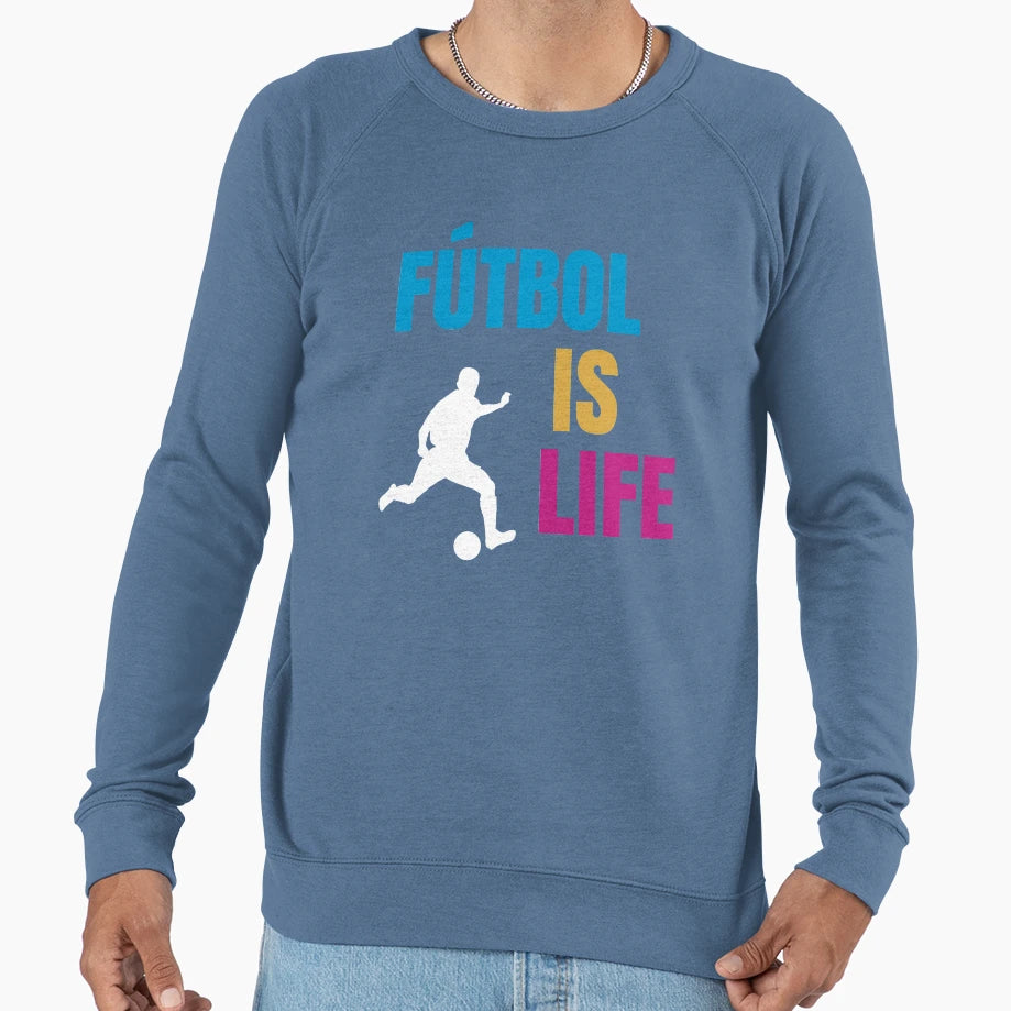 Futbol Is Life Soccer Lover Football Sweatshirt - Streetwear Style Unisex - T-Shirt, Sweatshirt, Hoodie