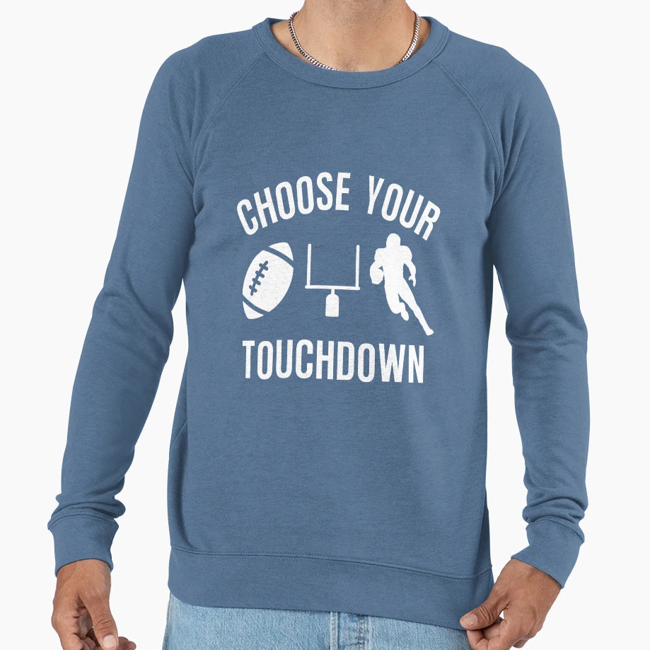 Choose Your Touchdown Tshirts T-Shirt - Aesthetic Graphic Men Women - T-Shirt, Sweatshirt, Hoodie