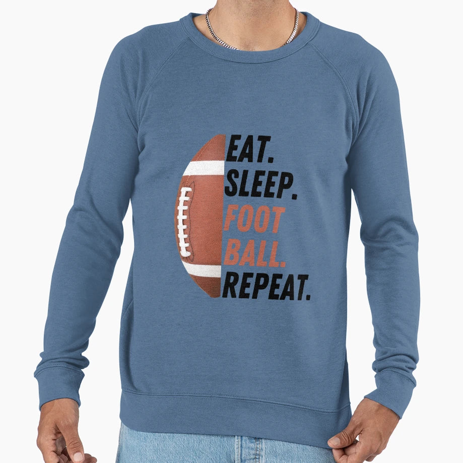 Eat Sleep Football Repeat Love Sweatshirt - Casual Everyday Wear Unisex - T-Shirt, Sweatshirt, Hoodie