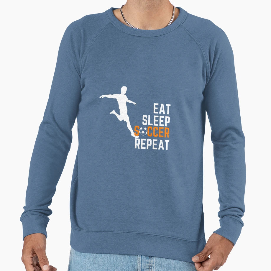 Eat Sleep Soccer Repeat Sweatshirt - Streetwear Style Unisex - T-Shirt, Sweatshirt, Hoodie