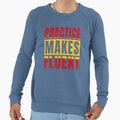 Spanish Language Practice Makes Fluent Sweatshirt - Novelty Apparel Unisex - T-Shirt, Sweatshirt, Hoodie