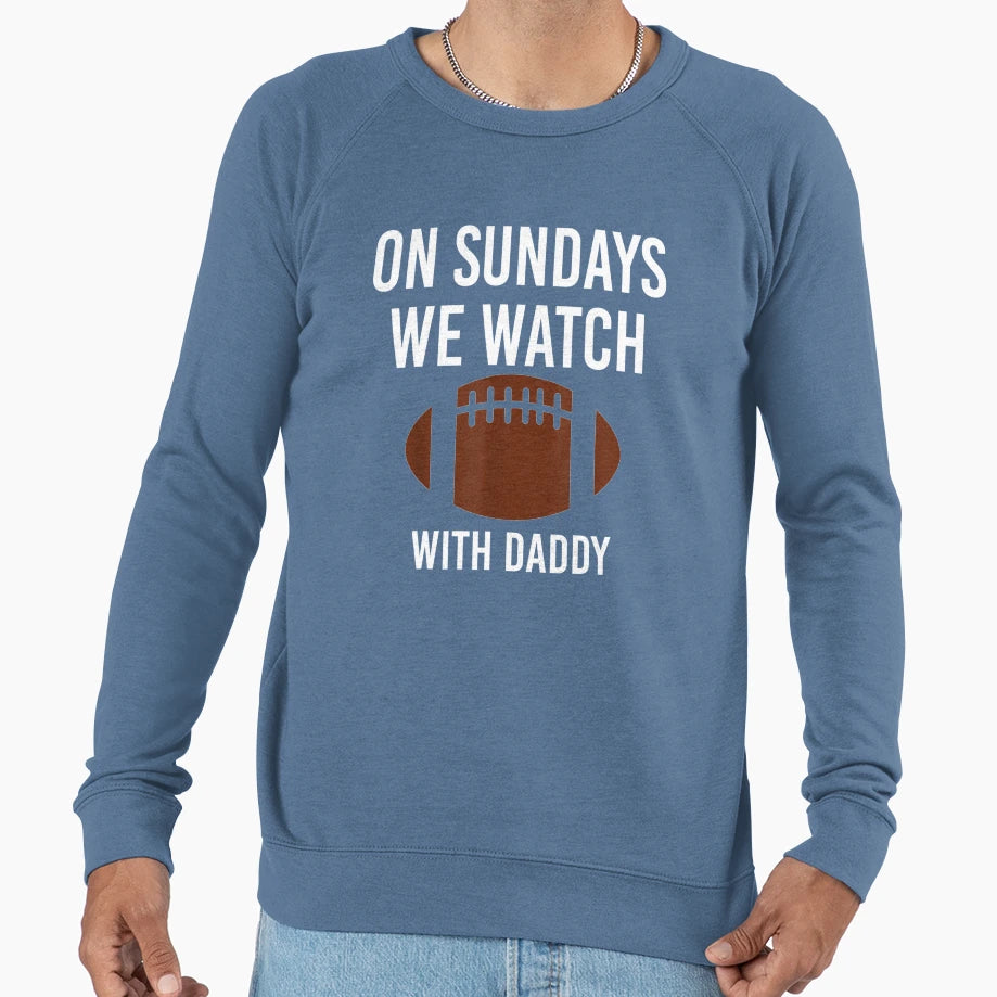 Sundays We Watch Daddy Funny Family Sweatshirt - Unique Graphic for Adults - T-Shirt, Sweatshirt, Hoodie