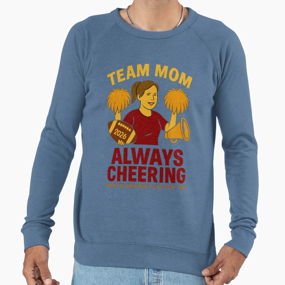 Team Mom Always Cheering 2026 Sweatshirt - Novelty Apparel for Adults - T-Shirt, Sweatshirt, Hoodie