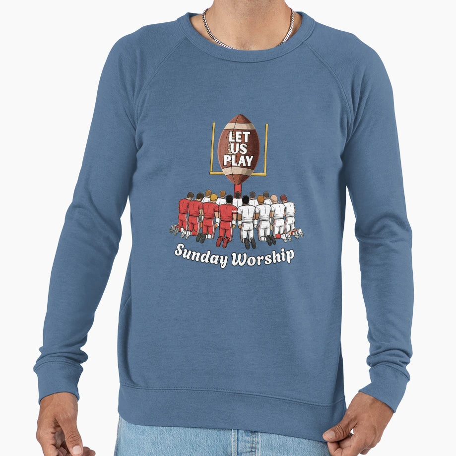 Let Us Play Football Sunday Worship Sweatshirt - Unique Graphic Men Women - T-Shirt, Sweatshirt, Hoodie