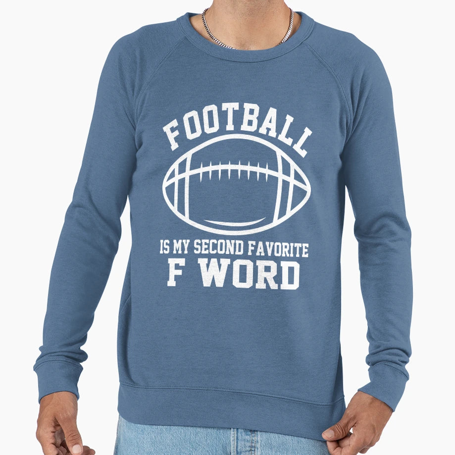 Football Is My Second Favorite F Word Sweatshirt - Novelty Apparel Unisex - T-Shirt, Sweatshirt, Hoodie