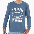 Football Is My Second Favorite F Word Sweatshirt - Novelty Apparel Unisex - T-Shirt, Sweatshirt, Hoodie
