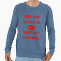 This Guy Sucks Fantasy Football Sweatshirt - Novelty Apparel for Adults - T-Shirt, Sweatshirt, Hoodie