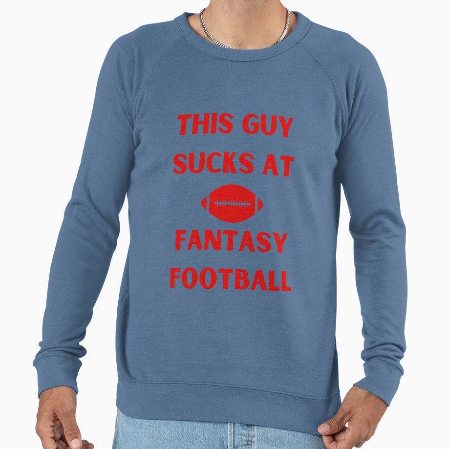 This Guy Sucks Fantasy Football Sweatshirt - Novelty Apparel for Adults - T-Shirt, Sweatshirt, Hoodie