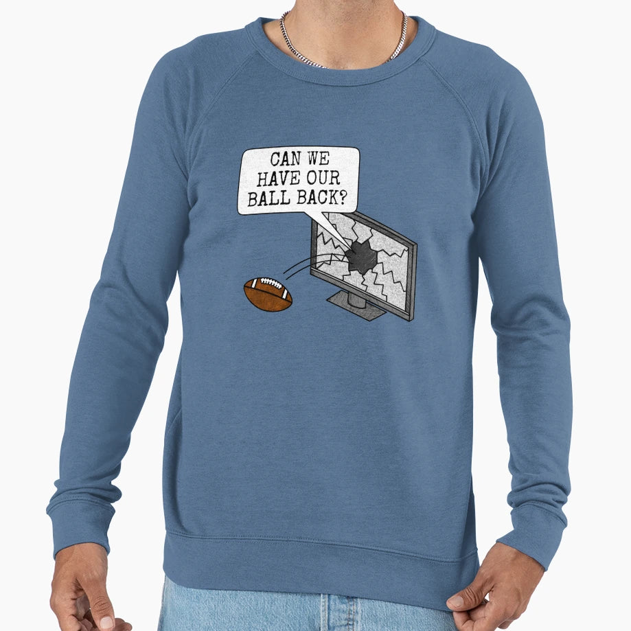Can We Have Our Ball Back Sweatshirt - Streetwear Style for Adults - T-Shirt, Sweatshirt, Hoodie