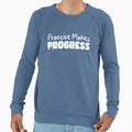 Practice Makes Progress Sweatshirt - Streetwear Style Unisex - T-Shirt, Sweatshirt, Hoodie