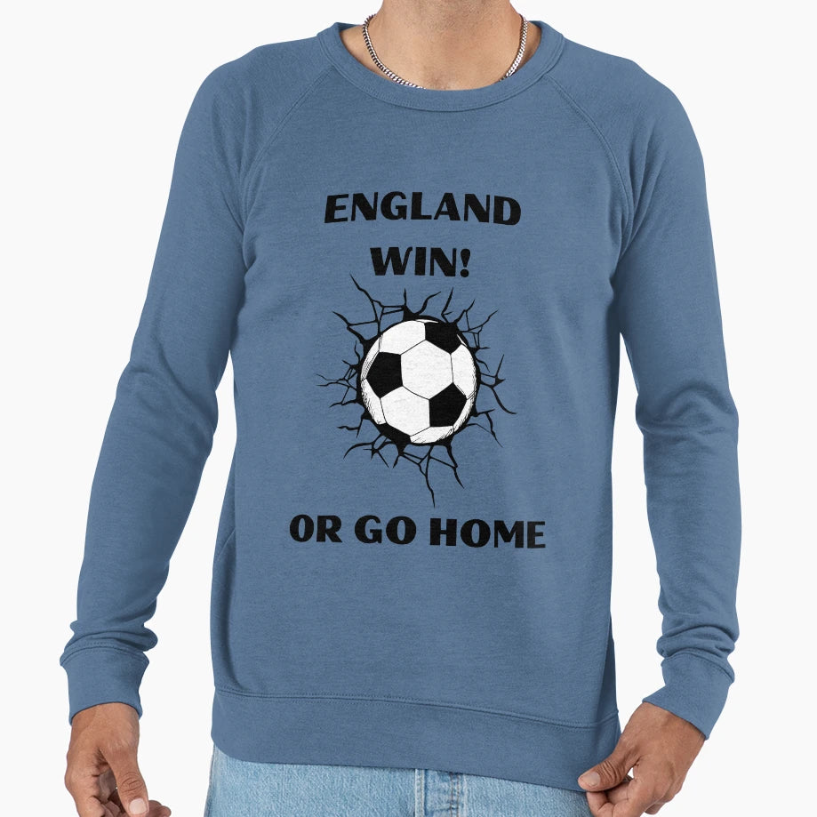 England Win Or Go Home Soccer Sweatshirt - Novelty Apparel Men Women - T-Shirt, Sweatshirt, Hoodie