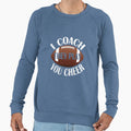 I Coach They Play You Cheer Sweatshirt - Casual Everyday Wear for Adults - T-Shirt, Sweatshirt, Hoodie
