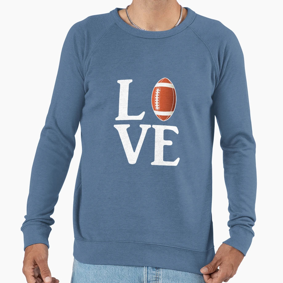 Love Football Sweatshirt - Casual Everyday Wear Men Women - T-Shirt, Sweatshirt, Hoodie