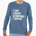 Eat Sleep Football Repeat Sweatshirt - Streetwear Style Men Women - T-Shirt, Sweatshirt, Hoodie