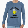 Football Beer Kinda Dad Sweatshirt - Unique Graphic Men Women - T-Shirt, Sweatshirt, Hoodie