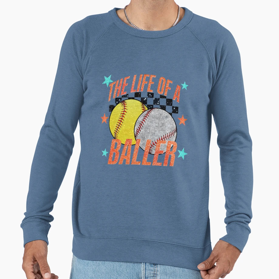 Life Baller Sweatshirt - Novelty Apparel Unisex - T-Shirt, Sweatshirt, Hoodie