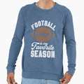 Nfl My Favorite Season Sweatshirt - Fun Novelty Design Unisex - T-Shirt, Sweatshirt, Hoodie