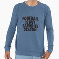 Football Is My Favorite Season Gift Sweatshirt - Unique Graphic Men Women - T-Shirt, Sweatshirt, Hoodie